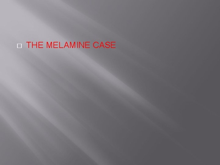 � THE MELAMINE CASE 