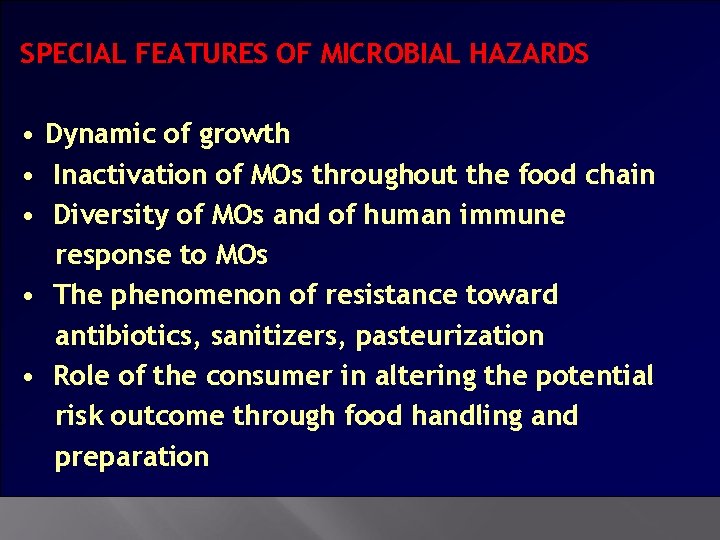 SPECIAL FEATURES OF MICROBIAL HAZARDS • Dynamic of growth • Inactivation of MOs throughout