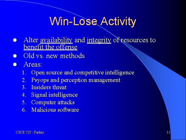 Win-Lose Activity Alter availability and integrity of resources to benefit the offense l Old