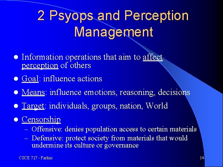 2 Psyops and Perception Management l Information operations that aim to affect perception of