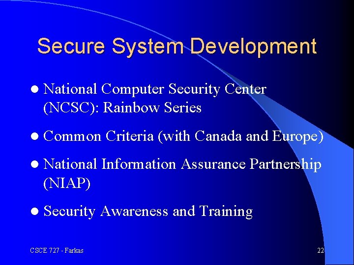 Secure System Development l National Computer Security Center (NCSC): Rainbow Series l Common l