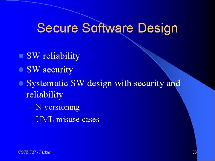 Secure Software Design l SW reliability l SW security l Systematic SW design with