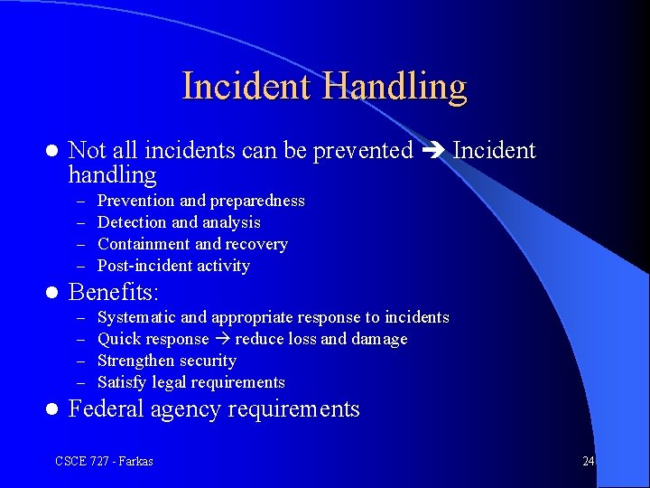 Incident Handling l Not all incidents can be prevented Incident handling – – l