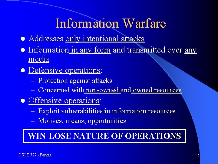 Information Warfare Addresses only intentional attacks l Information in any form and transmitted over