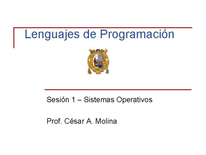 Lenguajes de Programacin Sesin 1 Sistemas Operativos Prof