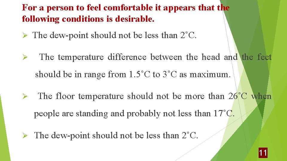 For a person to feel comfortable it appears that the following conditions is desirable.