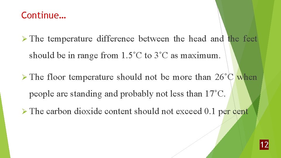 Continue… Ø The temperature difference between the head and the feet should be in