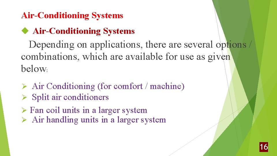 Air-Conditioning Systems Depending on applications, there are several options / combinations, which are available