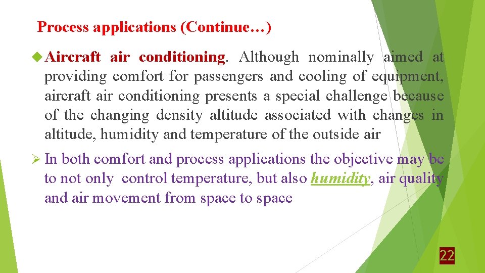 Process applications (Continue…) Aircraft air conditioning. Although nominally aimed at providing comfort for passengers