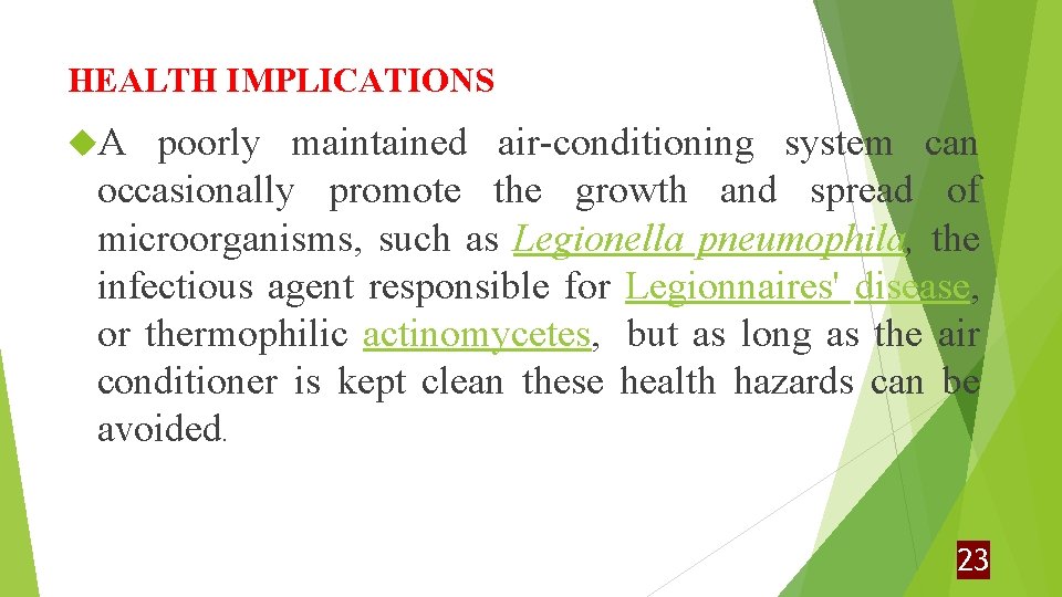 HEALTH IMPLICATIONS A poorly maintained air-conditioning system can occasionally promote the growth and spread
