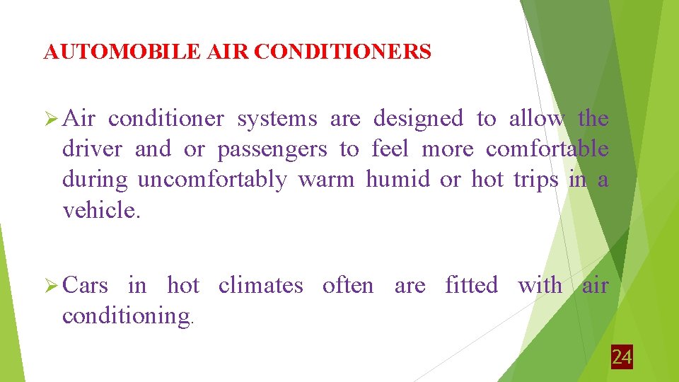 AUTOMOBILE AIR CONDITIONERS Ø Air conditioner systems are designed to allow the driver and