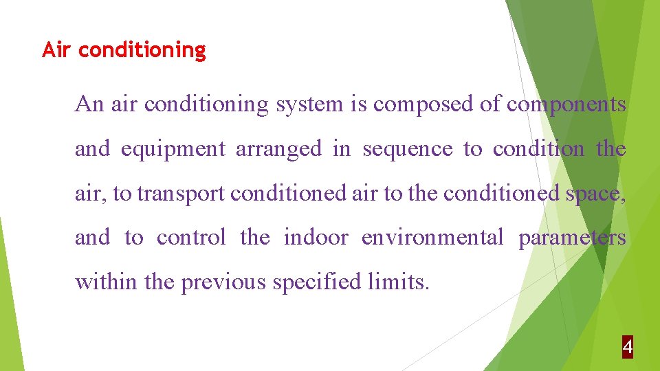 Air conditioning An air conditioning system is composed of components and equipment arranged in