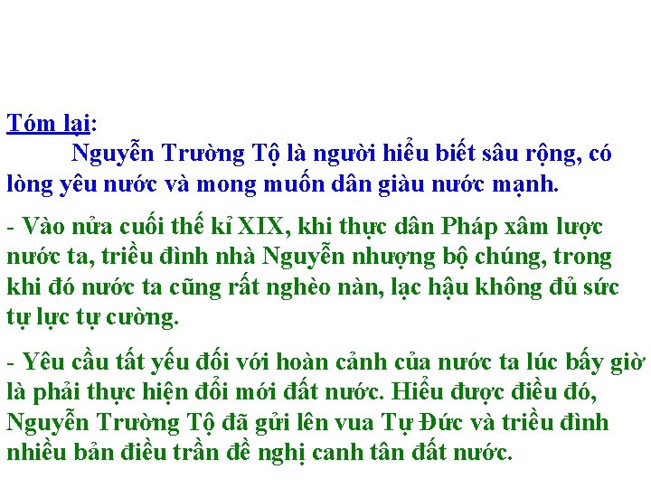 Tóm lại: Nguyễn Trường Tộ là người hiểu biết sâu rộng, có lòng yêu