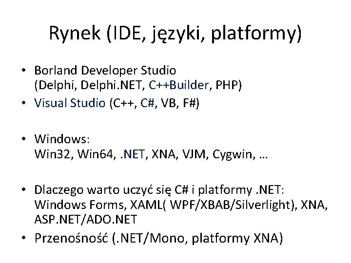 Rynek (IDE, języki, platformy) • Borland Developer Studio (Delphi, Delphi. NET, C++Builder, PHP) •