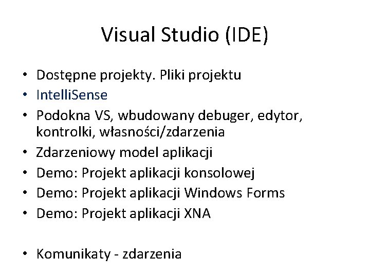 Visual Studio (IDE) • Dostępne projekty. Pliki projektu • Intelli. Sense • Podokna VS,