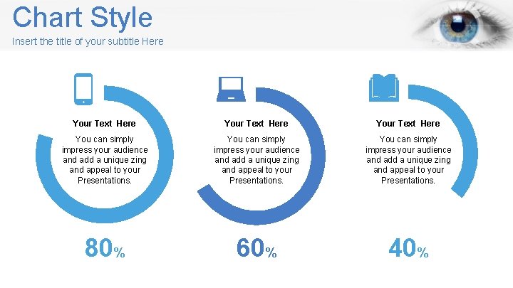 Chart Style Insert the title of your subtitle Here Your Text Here You can