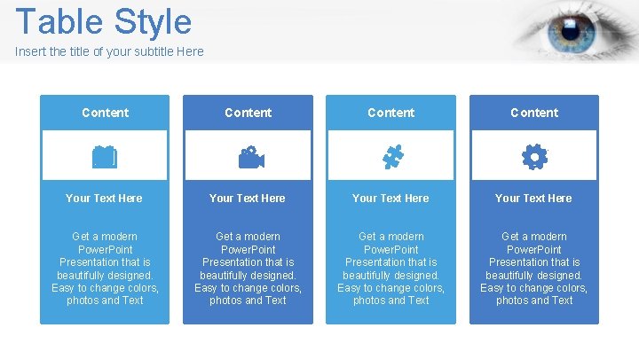 Table Style Insert the title of your subtitle Here Content Your Text Here Get