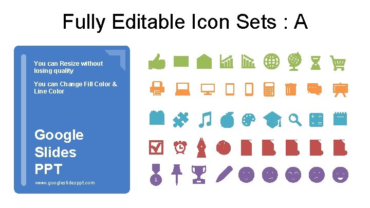 Fully Editable Icon Sets : A You can Resize without losing quality You can