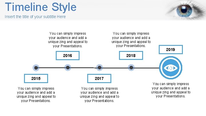 Timeline Style Insert the title of your subtitle Here You can simply impress your