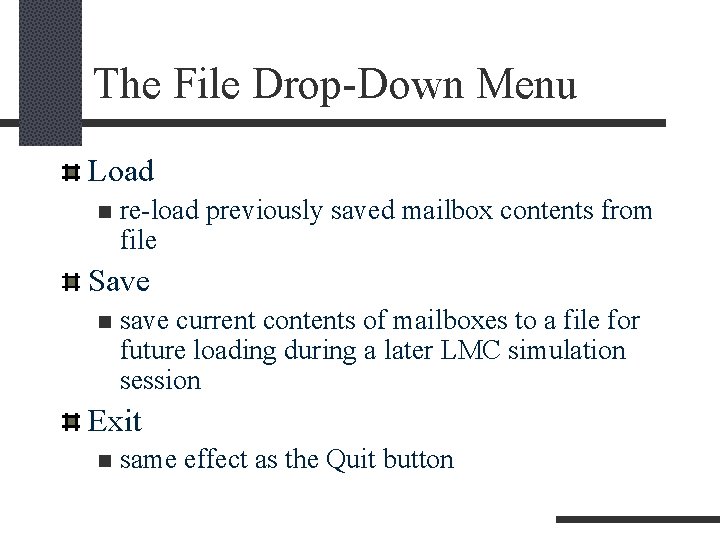 The File Drop-Down Menu Load n re-load previously saved mailbox contents from file Save