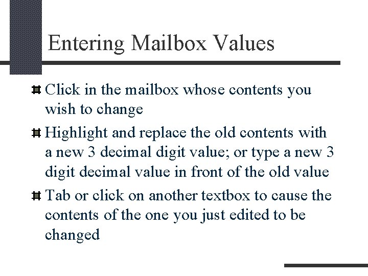 Entering Mailbox Values Click in the mailbox whose contents you wish to change Highlight