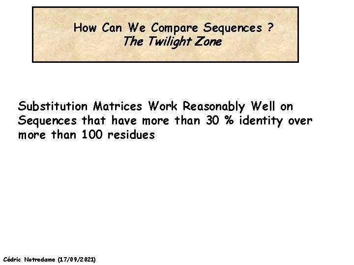 How Can We Compare Sequences ? The Twilight Zone Substitution Matrices Work Reasonably Well