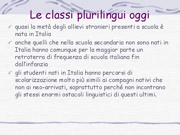 Le classi plurilingui oggi quasi la metà degli allievi stranieri presenti a scuola è