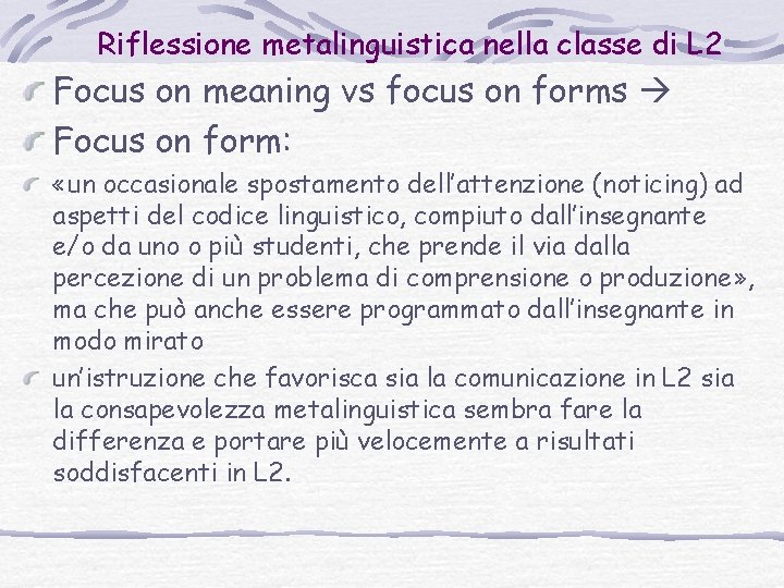 Riflessione metalinguistica nella classe di L 2 Focus on meaning vs focus on forms