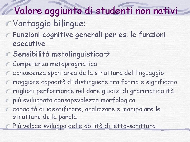 Valore aggiunto di studenti non nativi Vantaggio bilingue: Funzioni cognitive generali per es. le