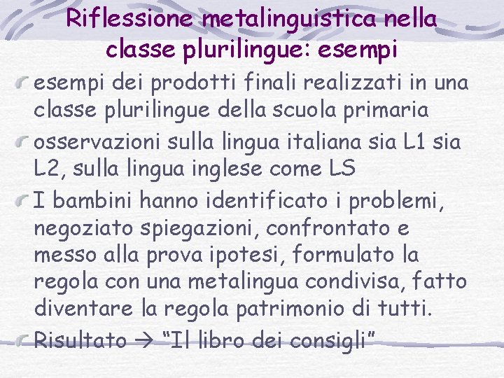 Riflessione metalinguistica nella classe plurilingue: esempi dei prodotti finali realizzati in una classe plurilingue