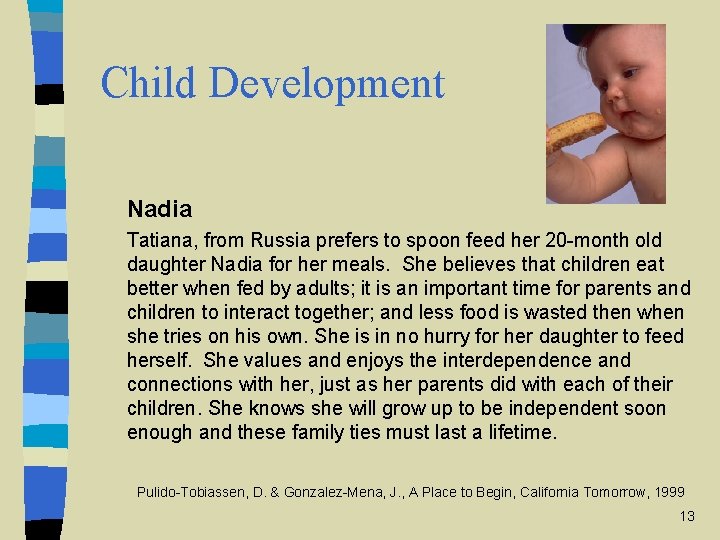 Child Development Nadia Tatiana, from Russia prefers to spoon feed her 20 -month old