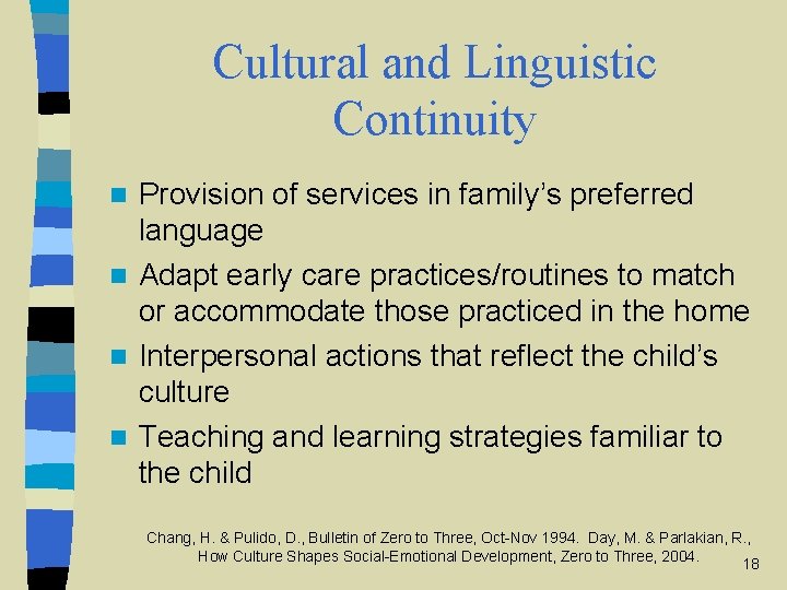 Cultural and Linguistic Continuity Provision of services in family’s preferred language n Adapt early