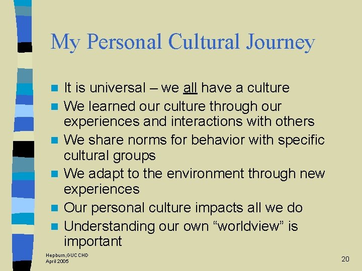 My Personal Cultural Journey n n n It is universal – we all have