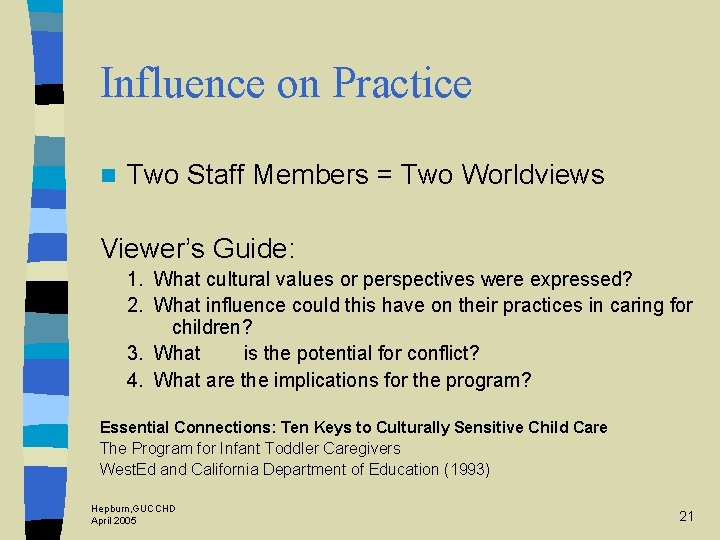 Influence on Practice n Two Staff Members = Two Worldviews Viewer’s Guide: 1. What