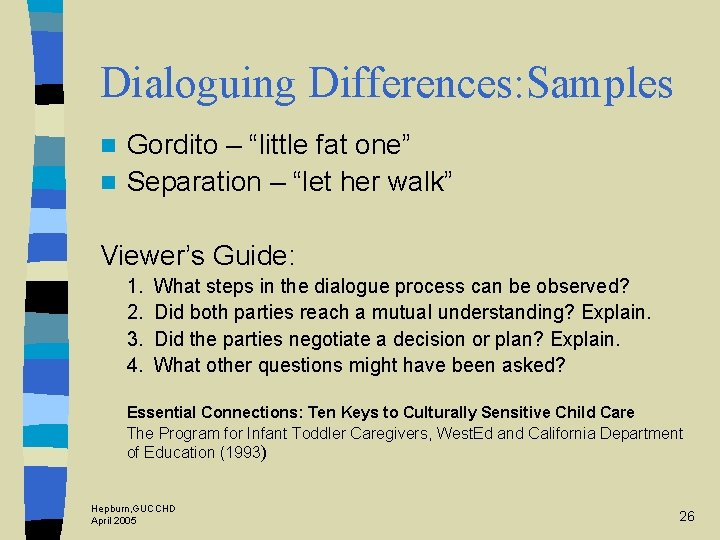 Dialoguing Differences: Samples Gordito – “little fat one” n Separation – “let her walk”