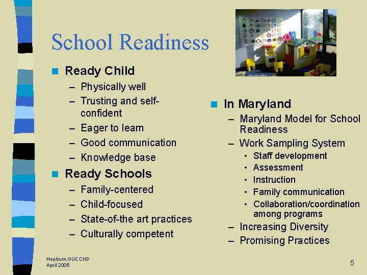 School Readiness n Ready Child – Physically well – Trusting and selfconfident – Eager