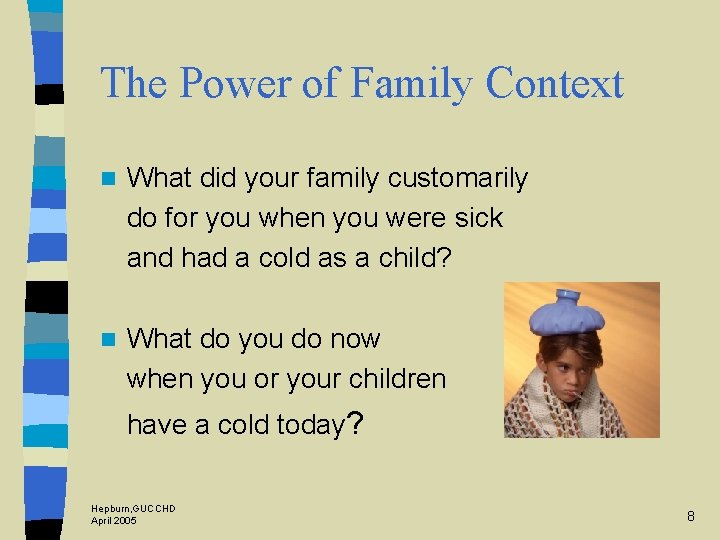 The Power of Family Context n What did your family customarily do for you