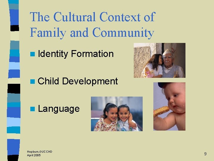 The Cultural Context of Family and Community n Identity n Child Formation Development n