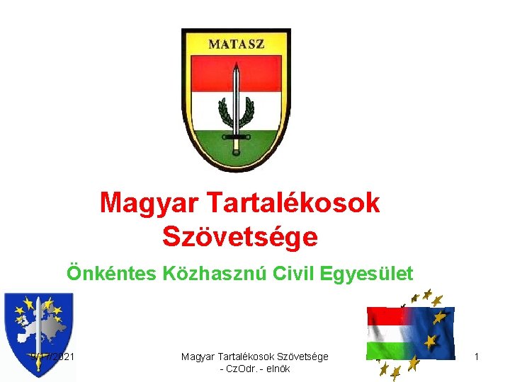 Magyar Tartalékosok Szövetsége Önkéntes Közhasznú Civil Egyesület 9/17/2021 Magyar Tartalékosok Szövetsége - Cz. Odr.
