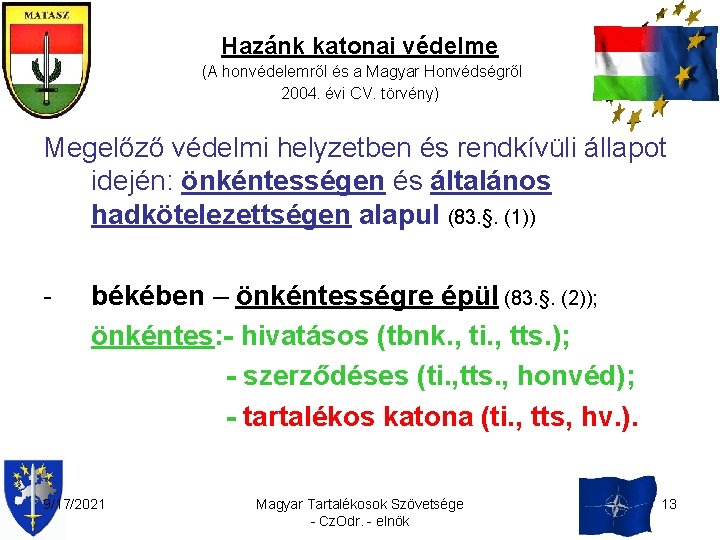 Hazánk katonai védelme (A honvédelemről és a Magyar Honvédségről 2004. évi CV. törvény) Megelőző