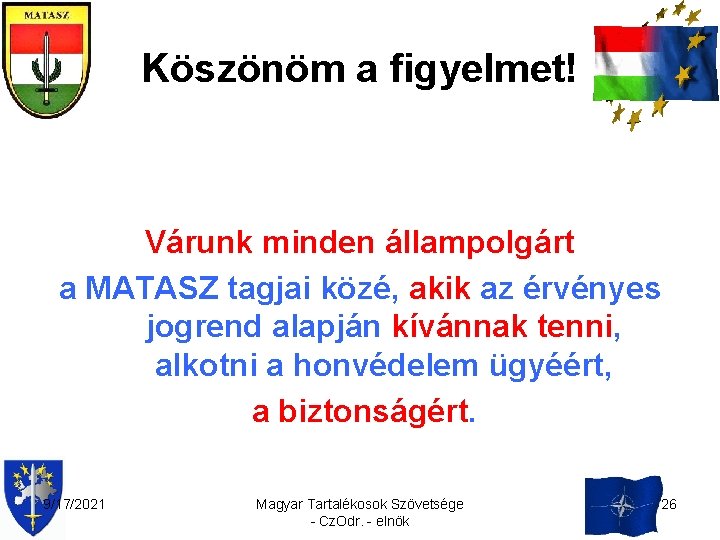 Köszönöm a figyelmet! Várunk minden állampolgárt a MATASZ tagjai közé, akik az érvényes jogrend