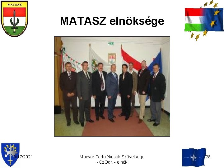 MATASZ elnöksége 9/17/2021 Magyar Tartalékosok Szövetsége - Cz. Odr. - elnök 28 