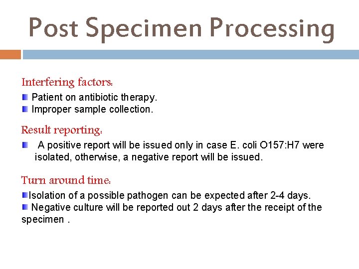 Post Specimen Processing Interfering factors: Patient on antibiotic therapy. Improper sample collection. Result reporting: