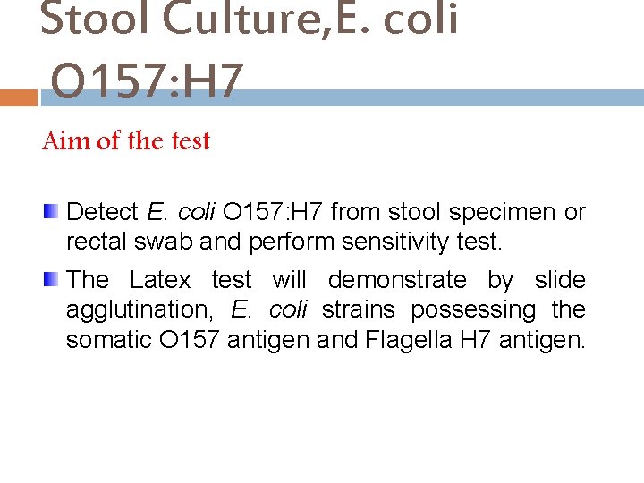 Stool Culture, E. coli O 157: H 7 Aim of the test Detect E.