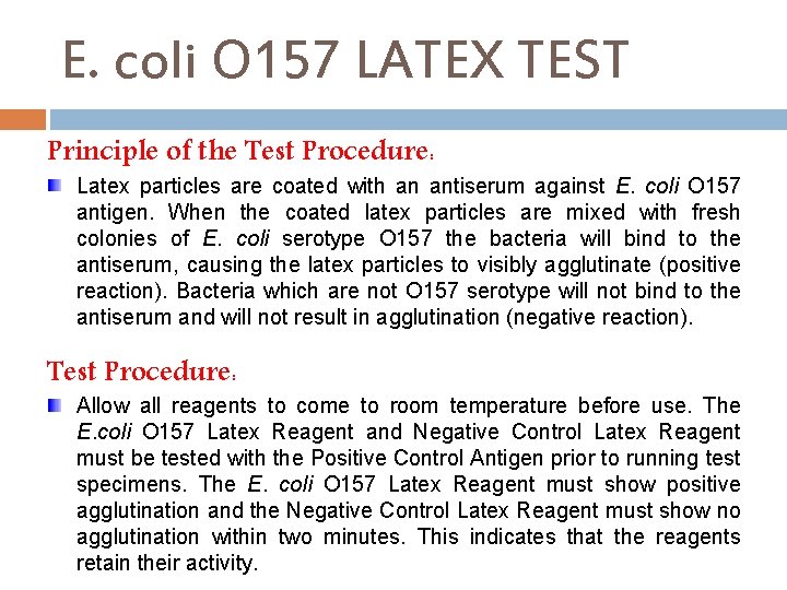 E. coli O 157 LATEX TEST Principle of the Test Procedure: Latex particles are