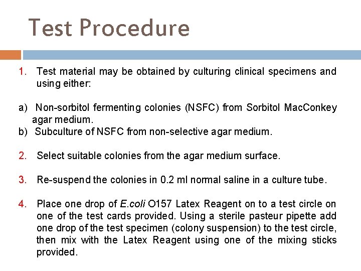 Test Procedure 1. Test material may be obtained by culturing clinical specimens and using