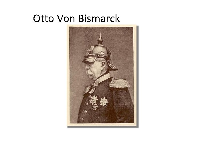 Otto Von Bismarck 