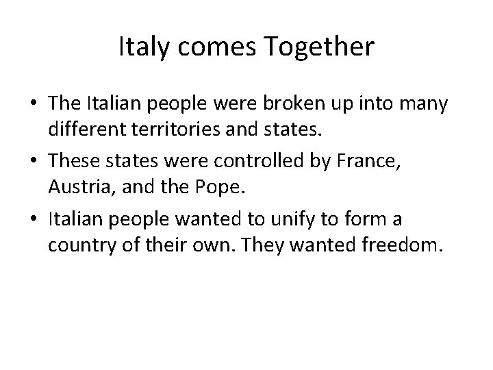 Italy comes Together • The Italian people were broken up into many different territories