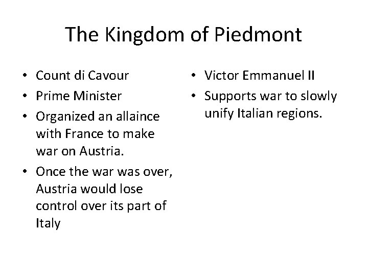 The Kingdom of Piedmont • Count di Cavour • Prime Minister • Organized an