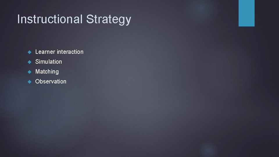 Instructional Strategy Learner interaction Simulation Matching Observation 